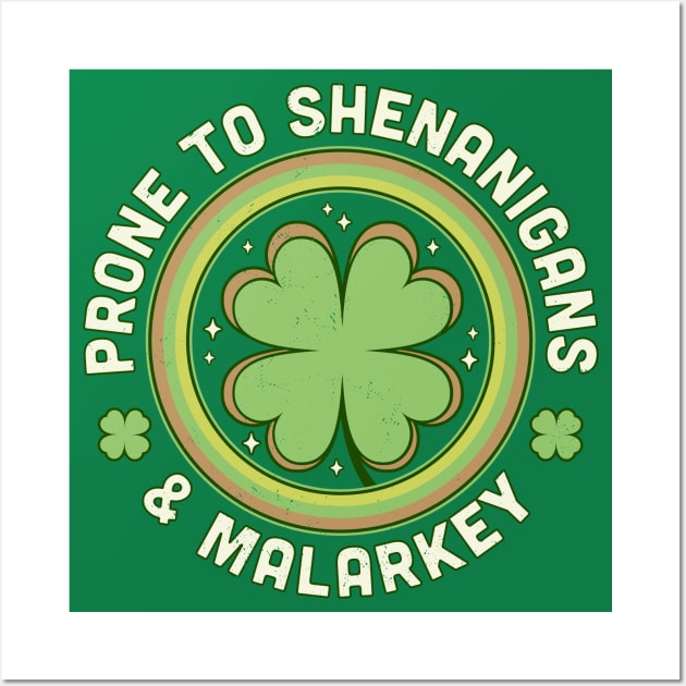 Prone To Shenanigans and Malarkey St Patrick's Day Clover Wall Art by OrangeMonkeyArt